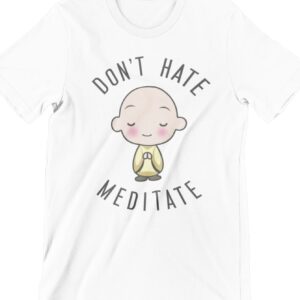 Don't Hate Meditate Printed T Shirt