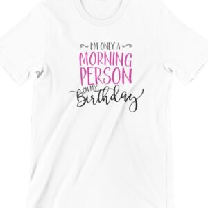I'm Only A Morning Person Printed T Shirt