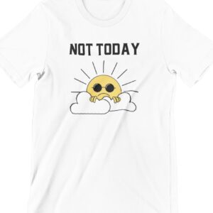Not Today Printed T Shirt