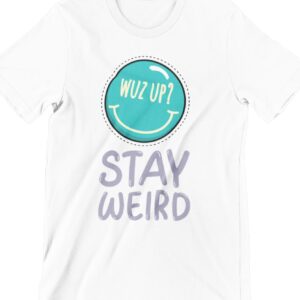Stay Weird Printed T Shirt