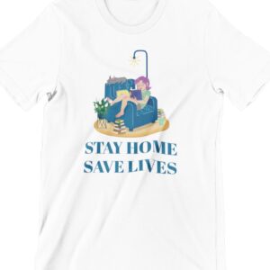 Stay Home Save Lives Printed T Shirt