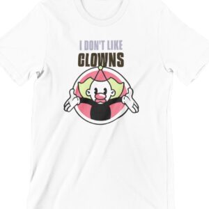 I Don't Like Clowns Printed T Shirt